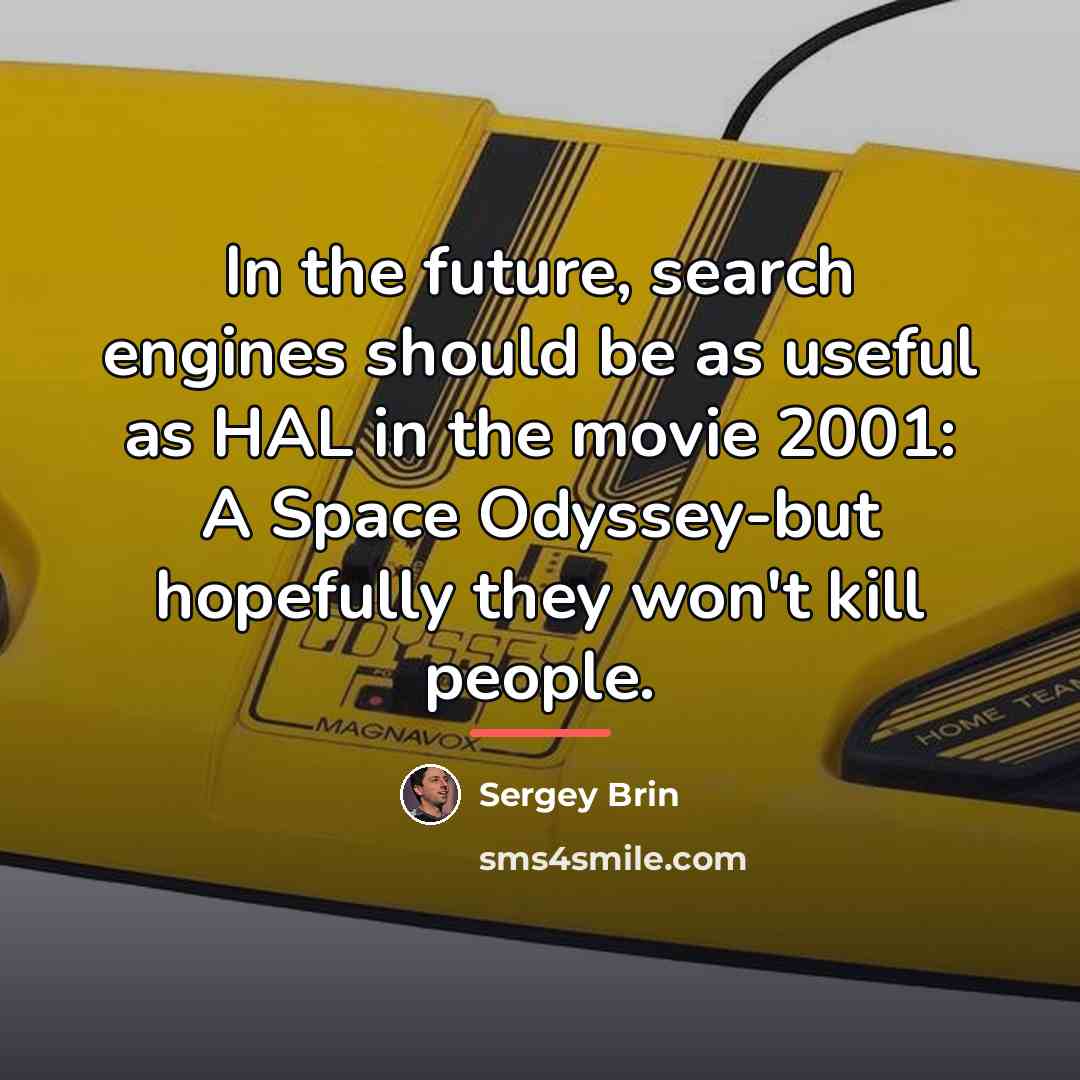 “In the future, search engines should be as useful as…” quote by Sergey Brin