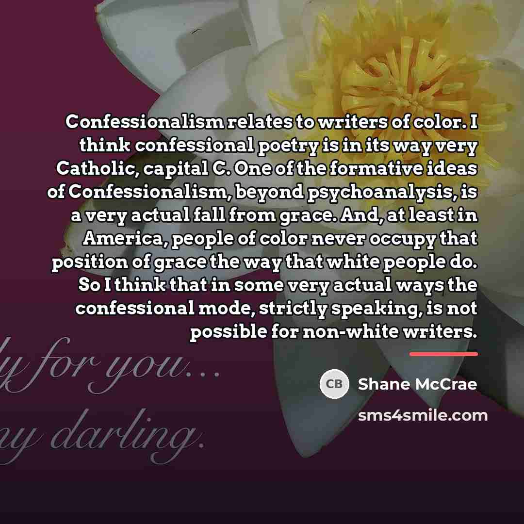 “Confessionalism relates to writers of color. I think confessional poetry…” quote by Shane McCrae