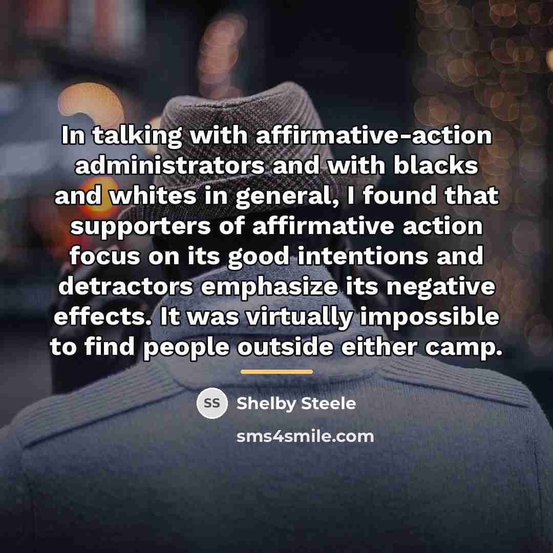 “In talking with affirmative-action administrators and with blacks and whites…” quote by Shelby Steele