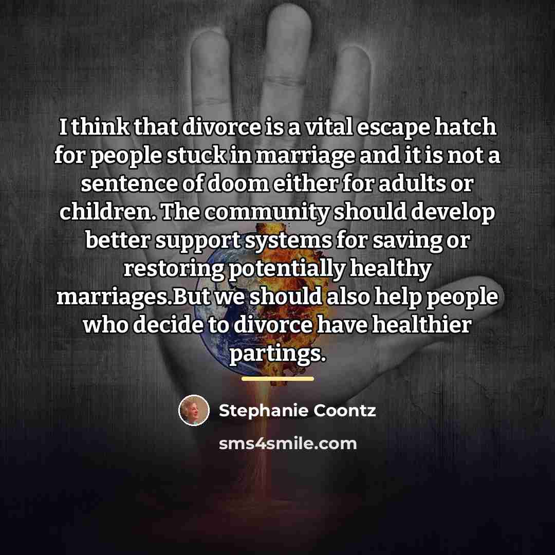 “I think that divorce is a vital escape hatch for…” quote by Stephanie Coontz