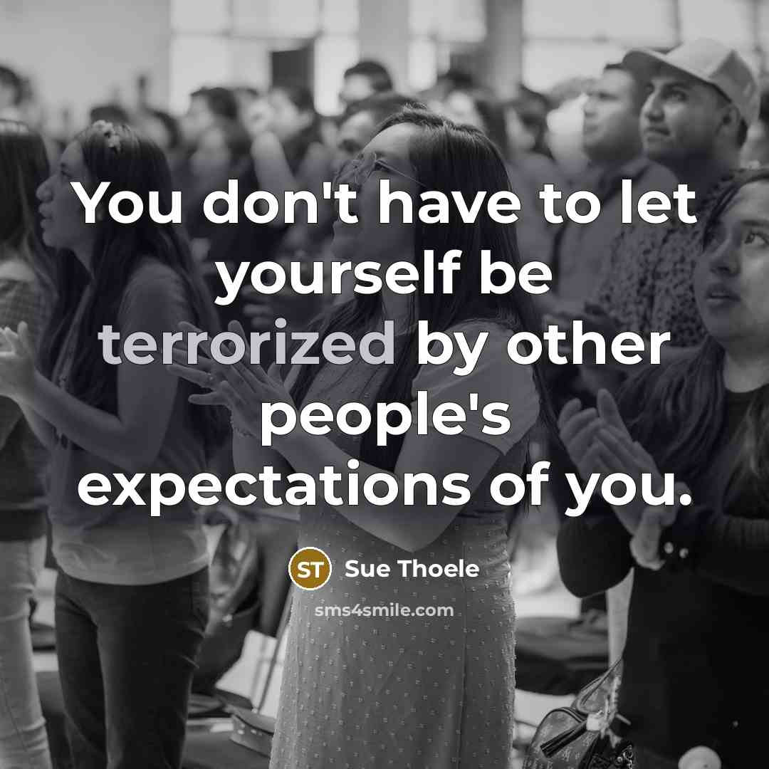 “You don't have to let yourself be terrorized by other…” quote by Sue Thoele