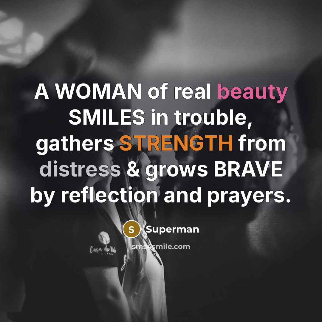 “A WOMAN of real beauty SMILES in trouble, gathers STRENGTH…” quote by Superman