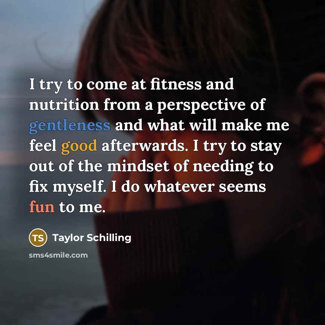 “I try to come at fitness and nutrition from a…” quote by Taylor Schilling