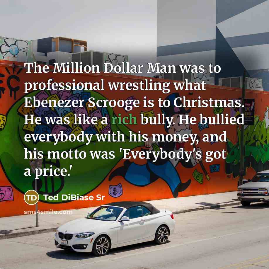 “The Million Dollar Man was to professional wrestling what Ebenezer…” quote by Ted DiBiase Sr