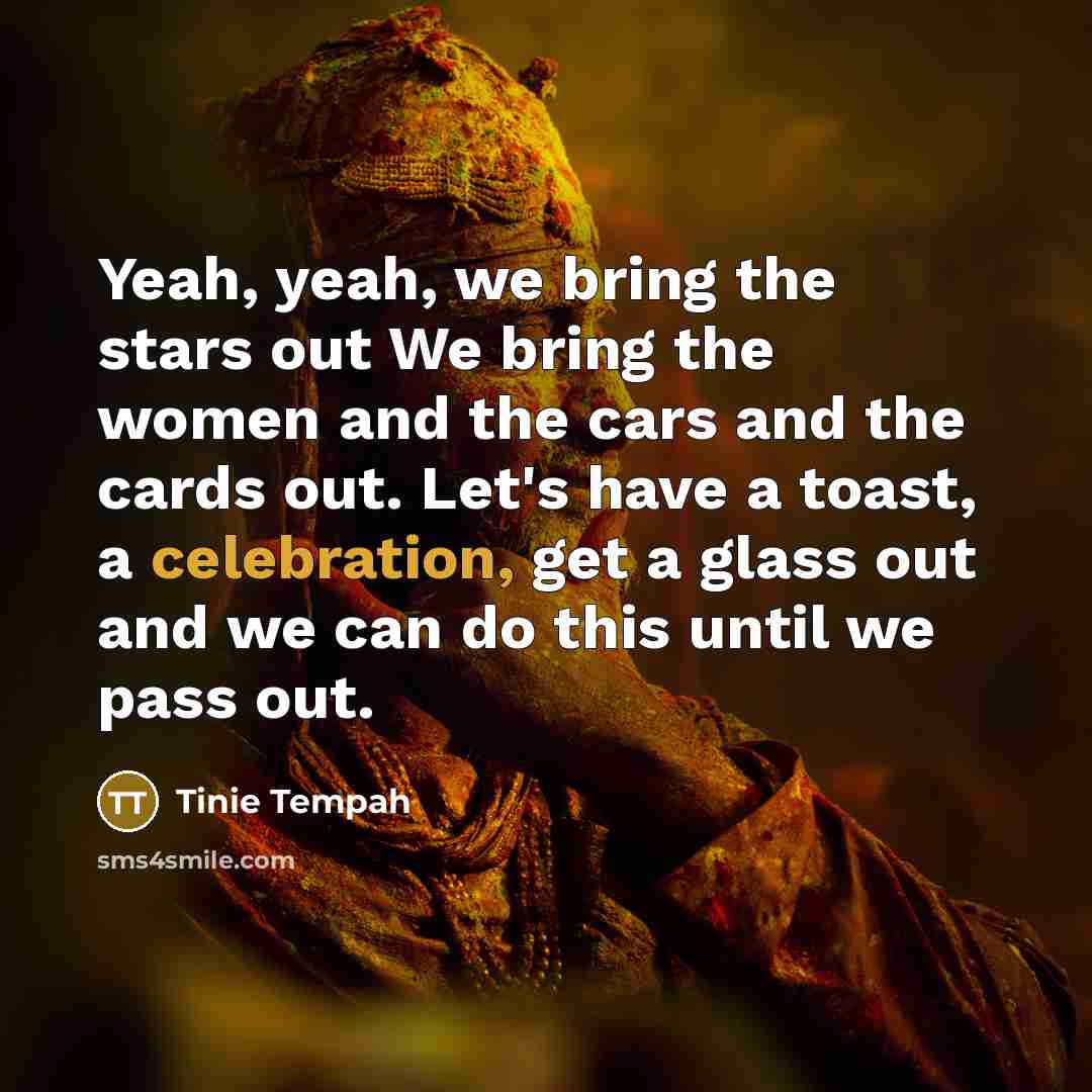“Yeah, yeah, we bring the stars out We bring the…” quote by Tinie Tempah