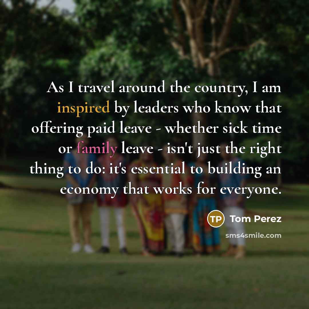 “As I travel around the country, I am inspired by…” quote by Tom Perez