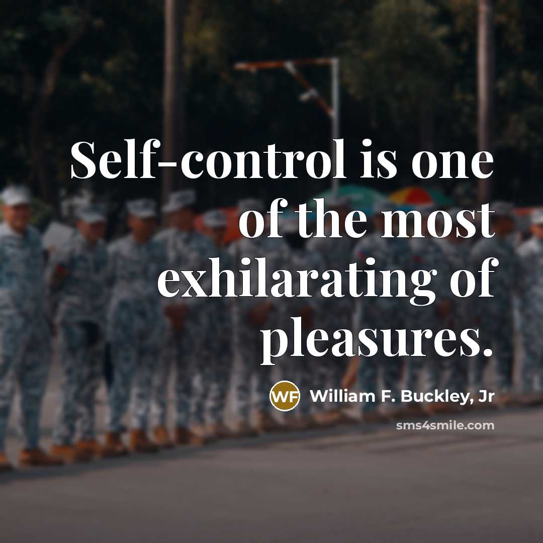“Self-control is one of the most exhilarating of pleasures.…” quote by William F. Buckley, Jr