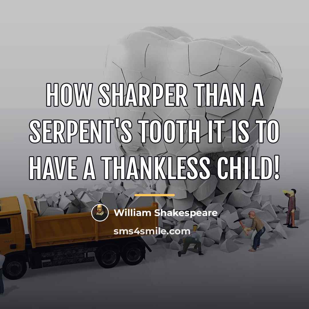 “How sharper than a serpent's tooth it is to have…” quote by William Shakespeare
