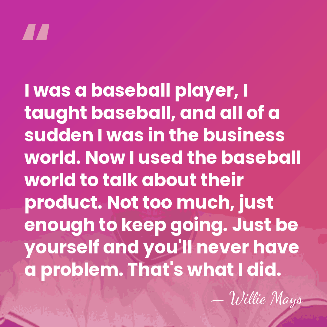I was a baseball player, I taught baseball, and all of a&hellip; - Willie Mays