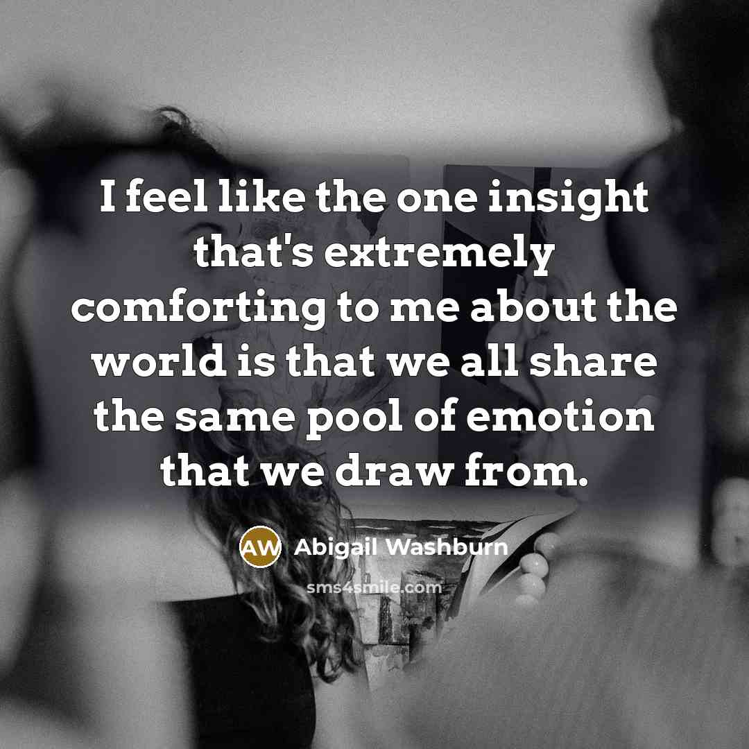 “I feel like the one insight that's extremely comforting to…” quote by Abigail Washburn
