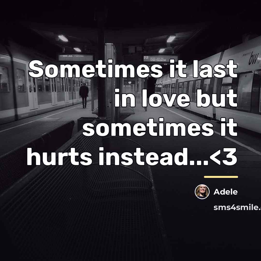“Sometimes it last in love but sometimes it hurts instead...…” quote by Adele
