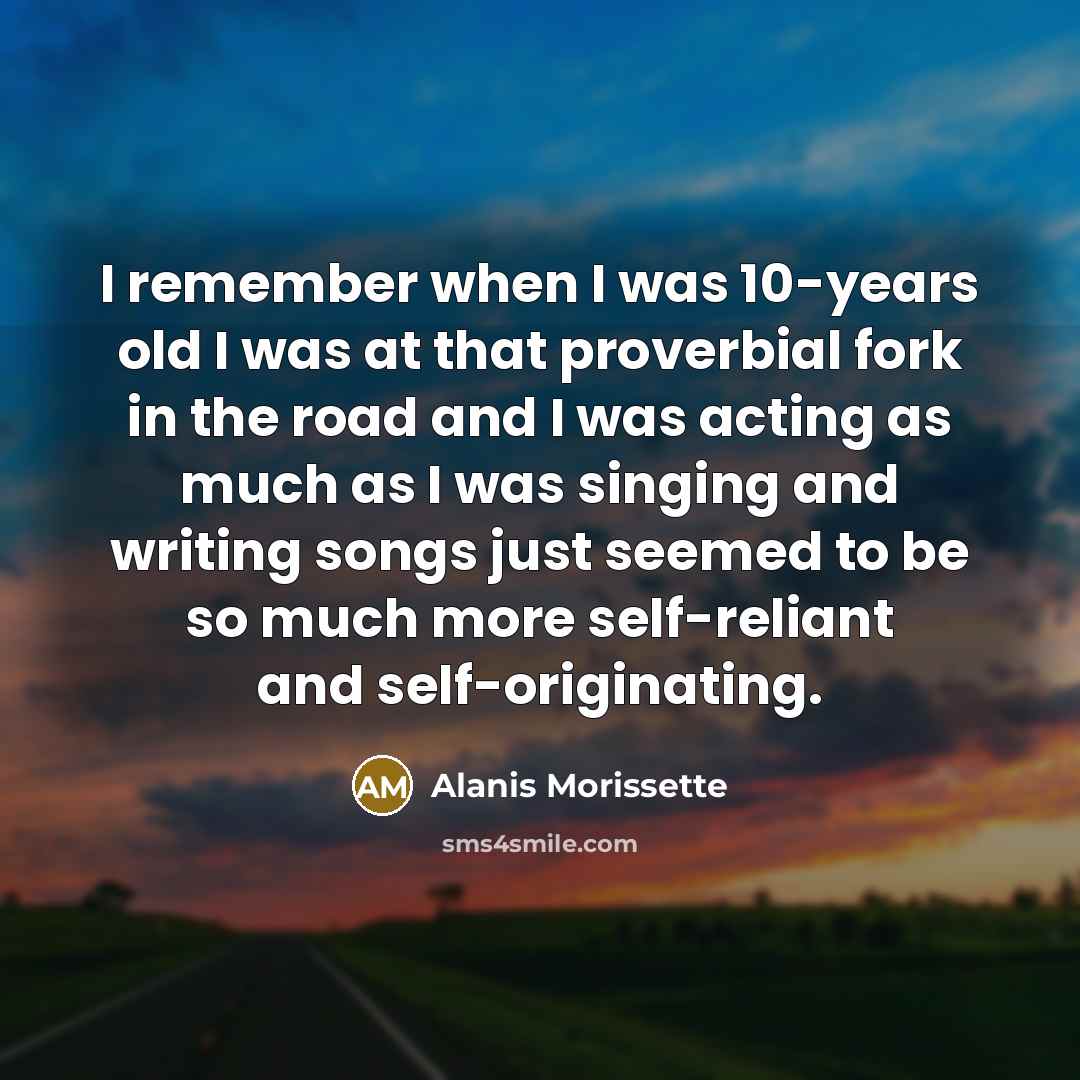 “I remember when I was 10-years old I was at…” quote by Alanis Morissette