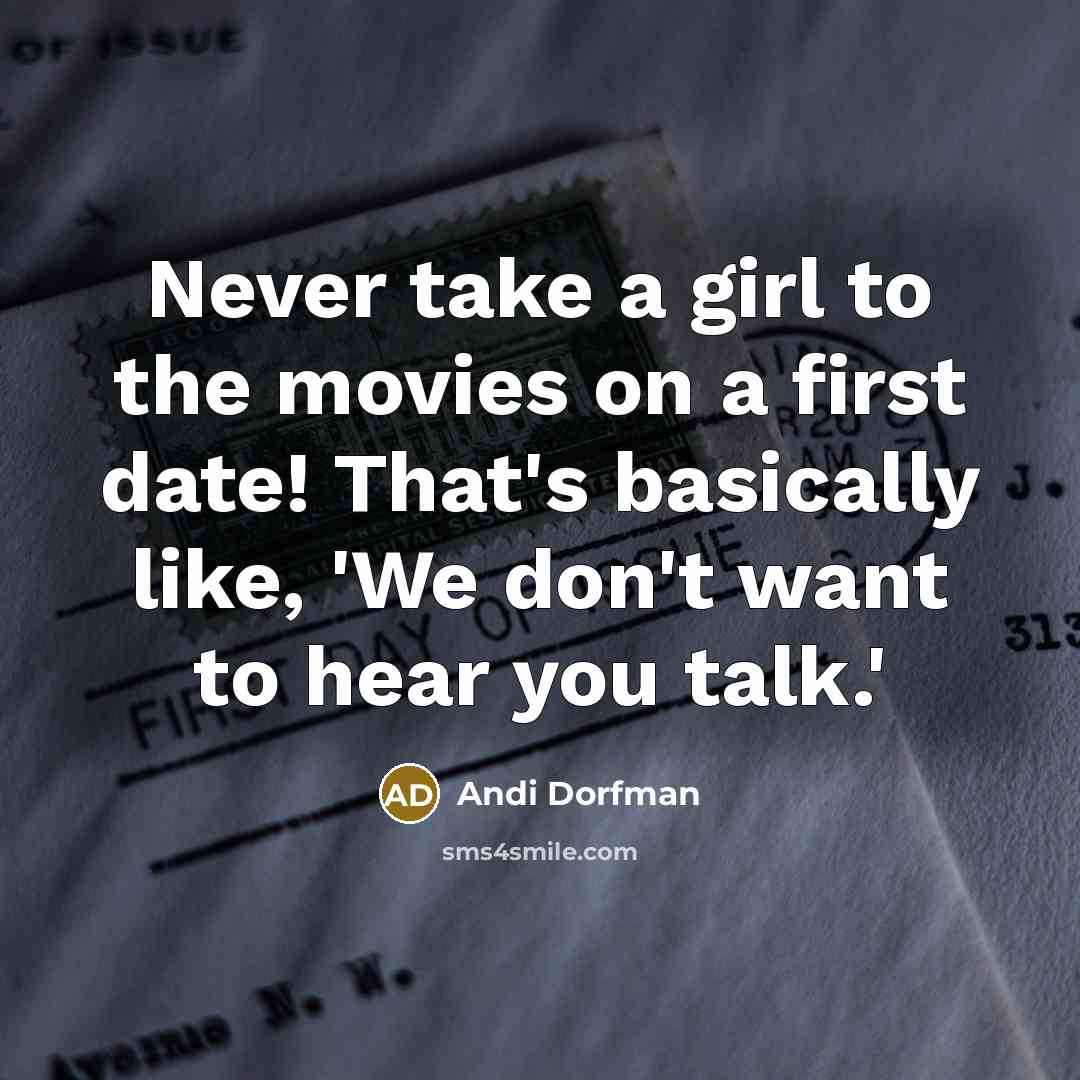 “Never take a girl to the movies on a first…” quote by Andi Dorfman