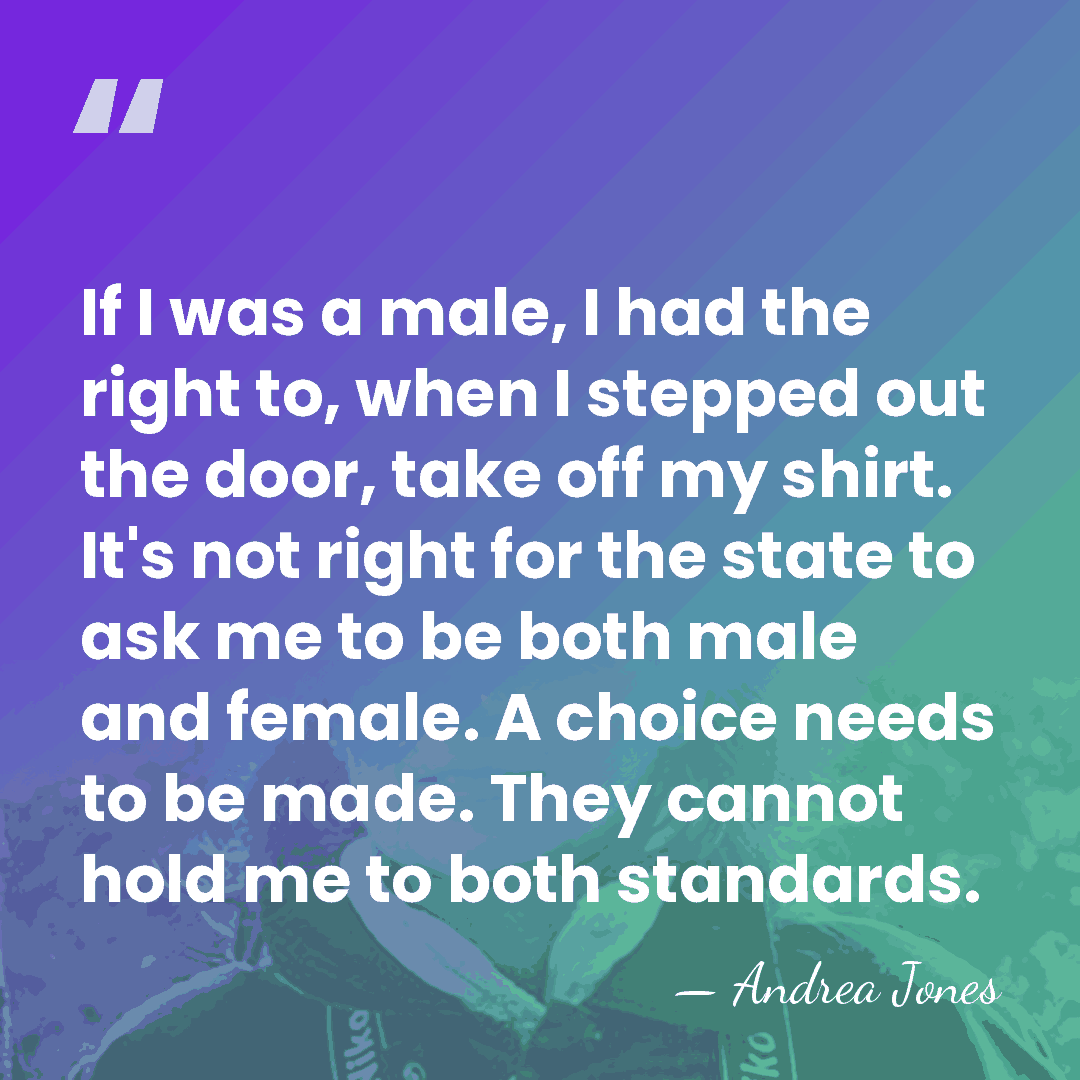If I was a male, I had the right to, when I&hellip; - Andrea Jones
