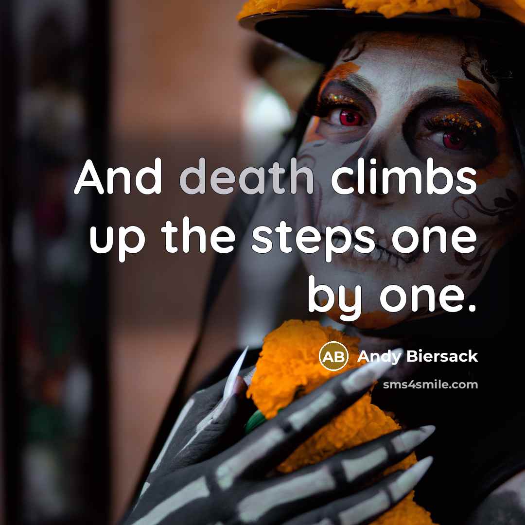 “And death climbs up the steps one by one.…” quote by Andy Biersack