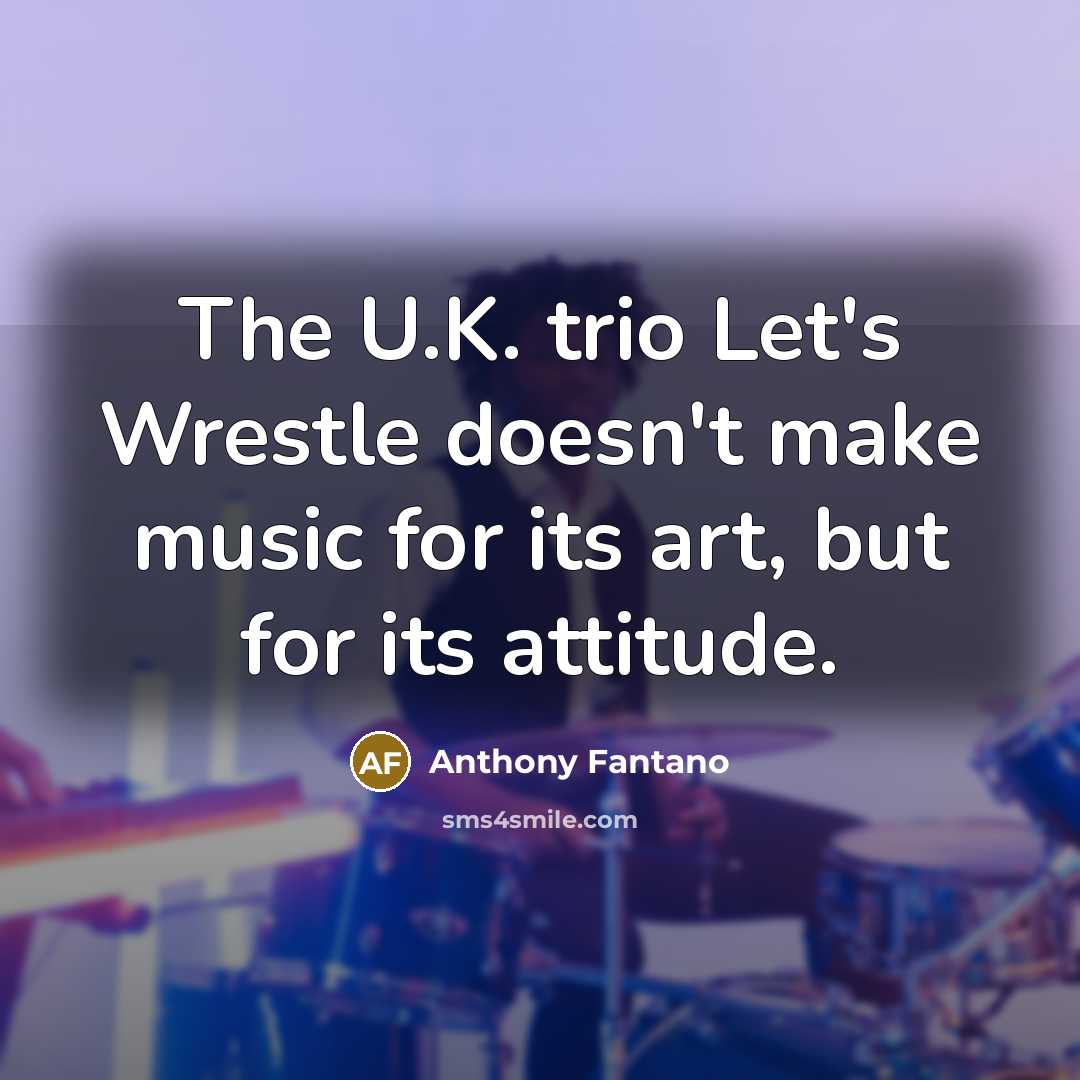 “The U.K. trio Let's Wrestle doesn't make music for its…” quote by Anthony Fantano