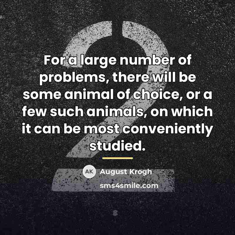 “For a large number of problems, there will be some…” quote by August Krogh