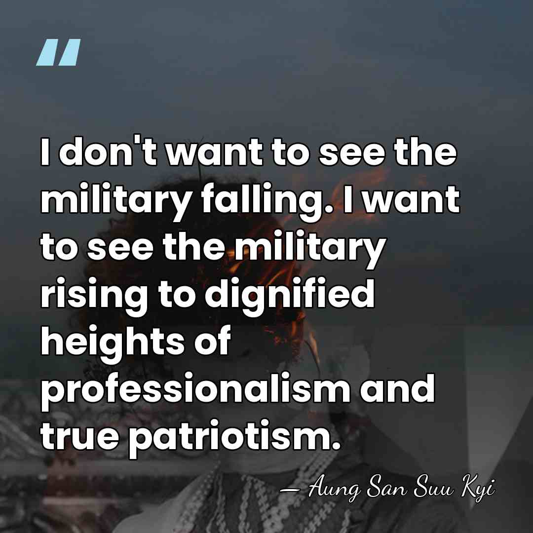 I don't want to see the military falling. I want to see&hellip; - Aung San Suu Kyi