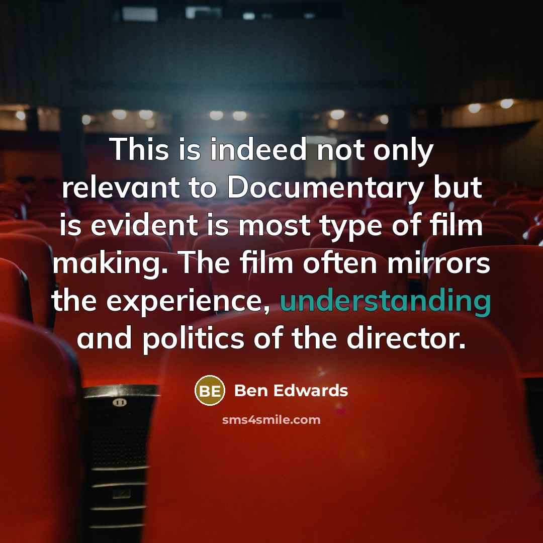 “This is indeed not only relevant to Documentary but is…” quote by Ben Edwards
