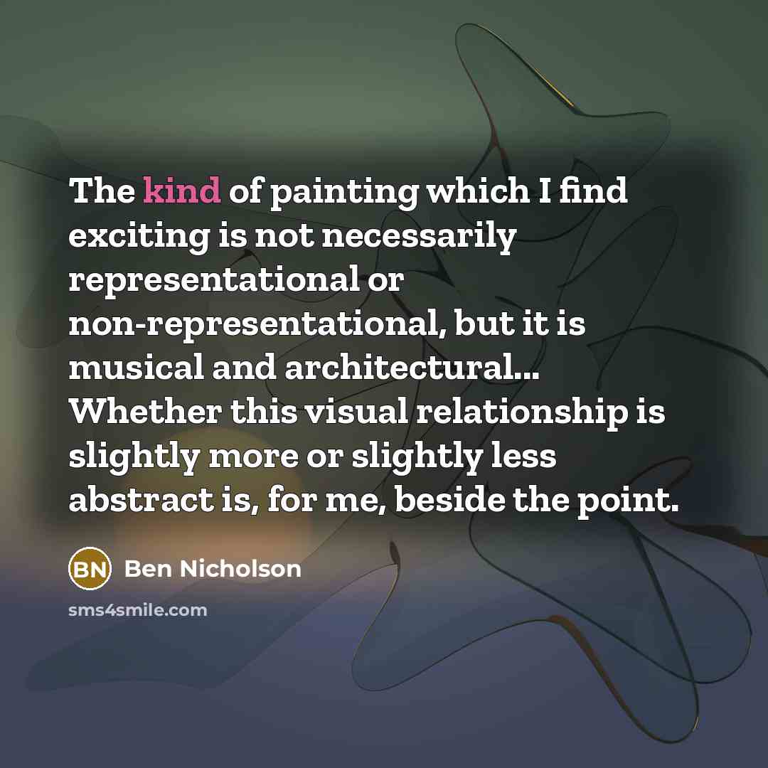 “The kind of painting which I find exciting is not…” quote by Ben Nicholson