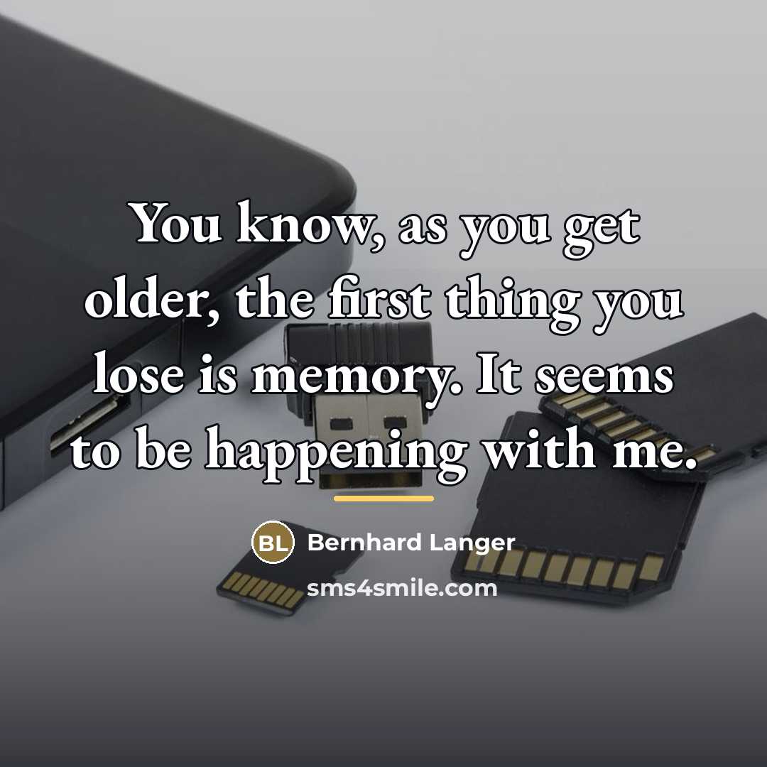 “You know, as you get older, the first thing you…” quote by Bernhard Langer