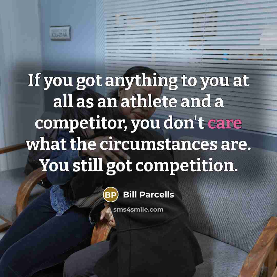 “If you got anything to you at all as an…” quote by Bill Parcells