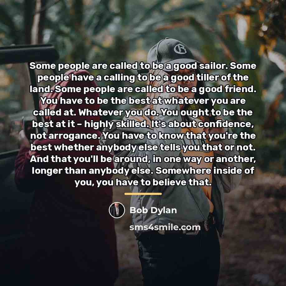 “Some people are called to be a good sailor. Some…” quote by Bob Dylan