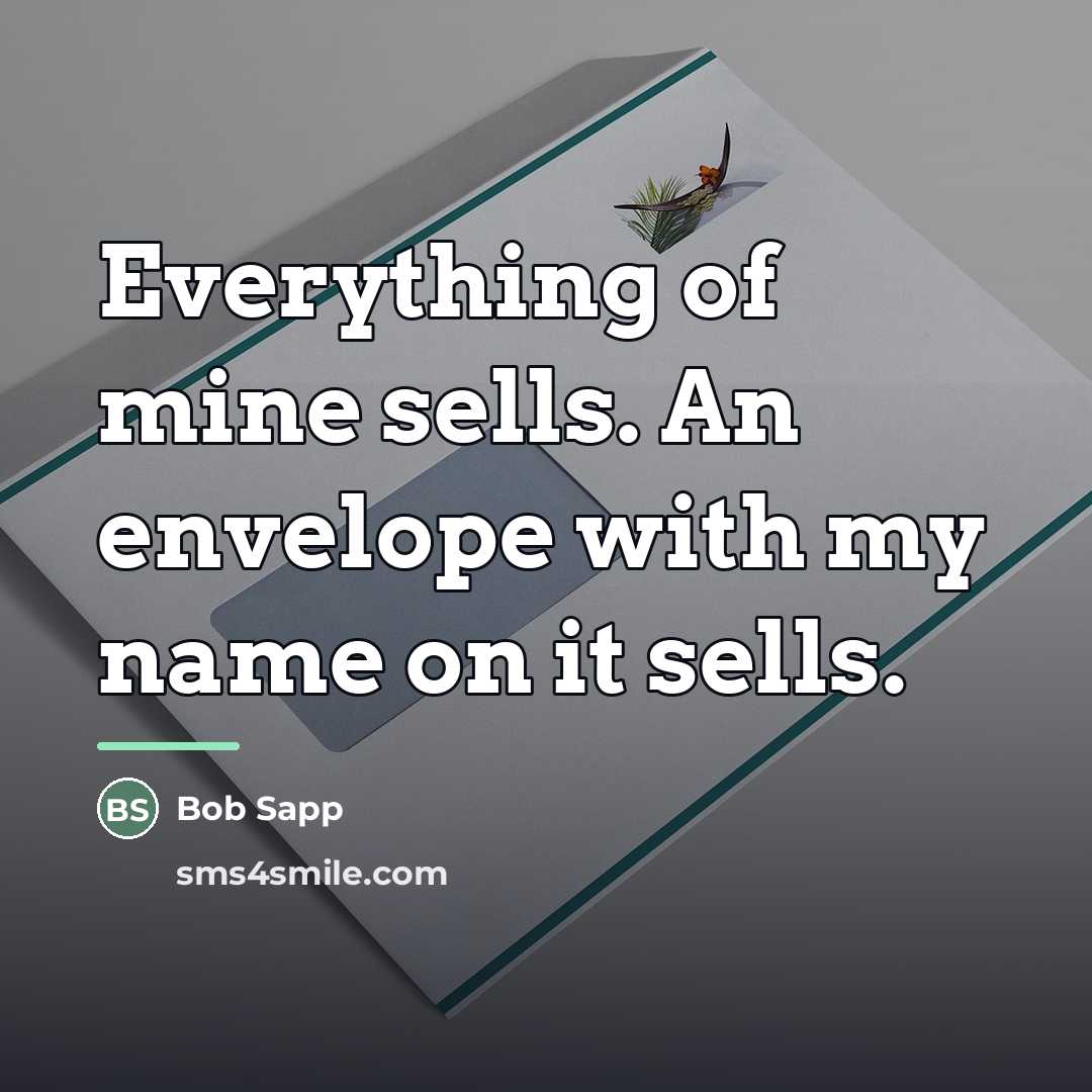 “Everything of mine sells. An envelope with my name on…” quote by Bob Sapp