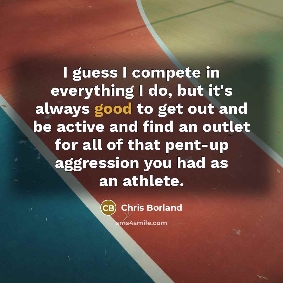 “I guess I compete in everything I do, but it's…” quote by Chris Borland