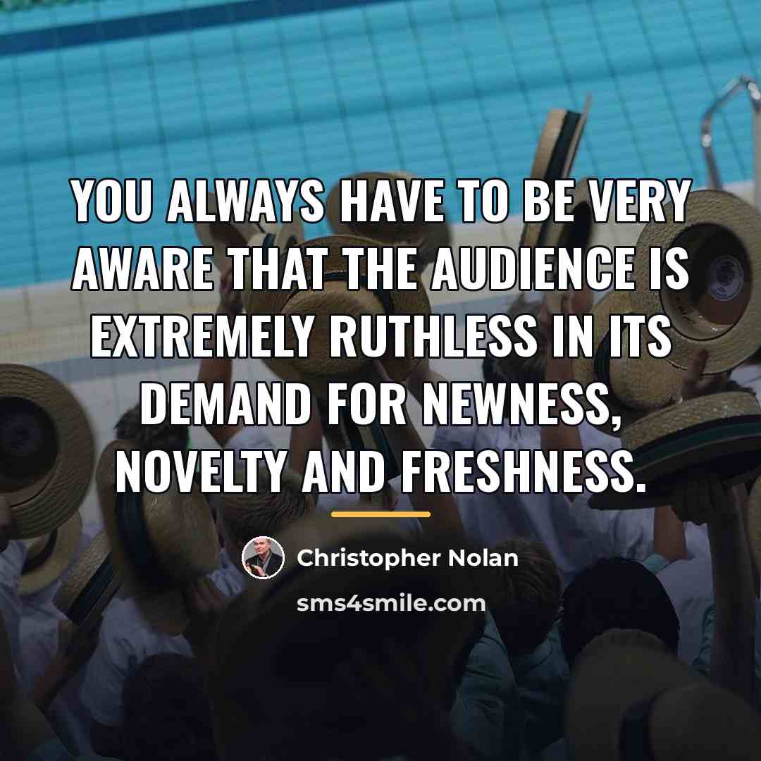 “You always have to be very aware that the audience…” quote by Christopher Nolan