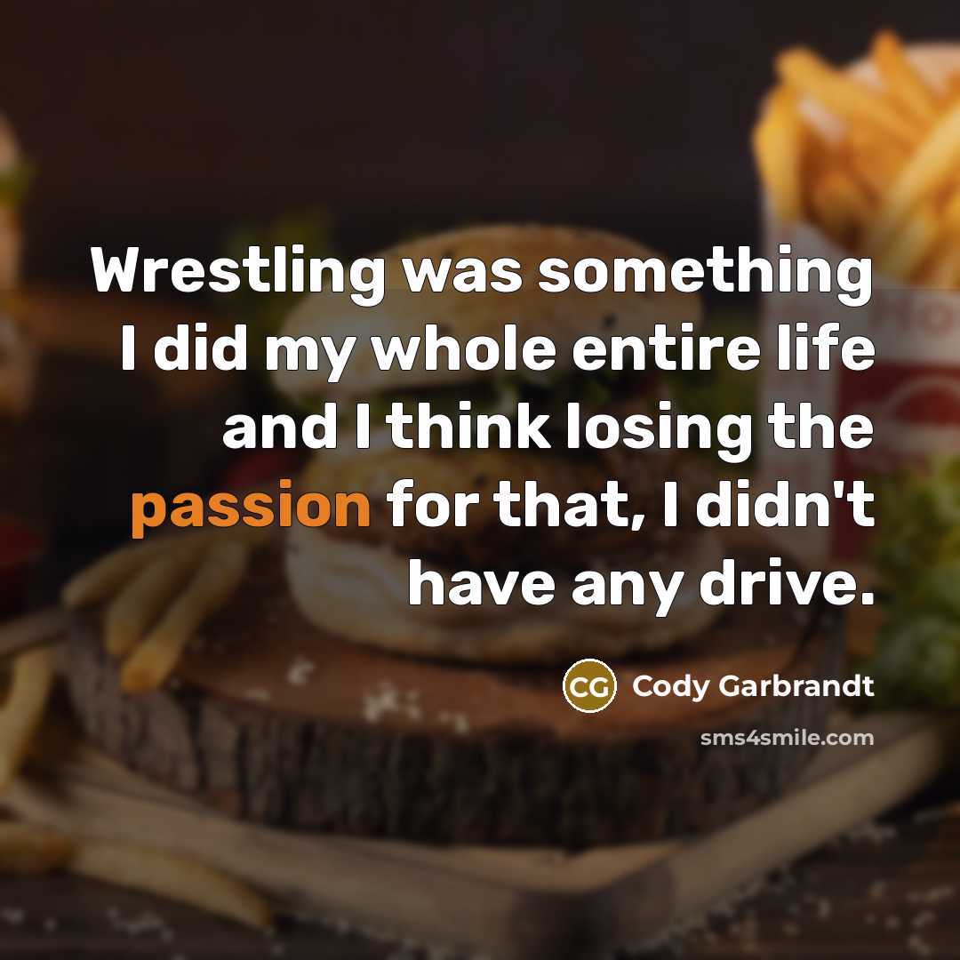 “Wrestling was something I did my whole entire life and…” quote by Cody Garbrandt