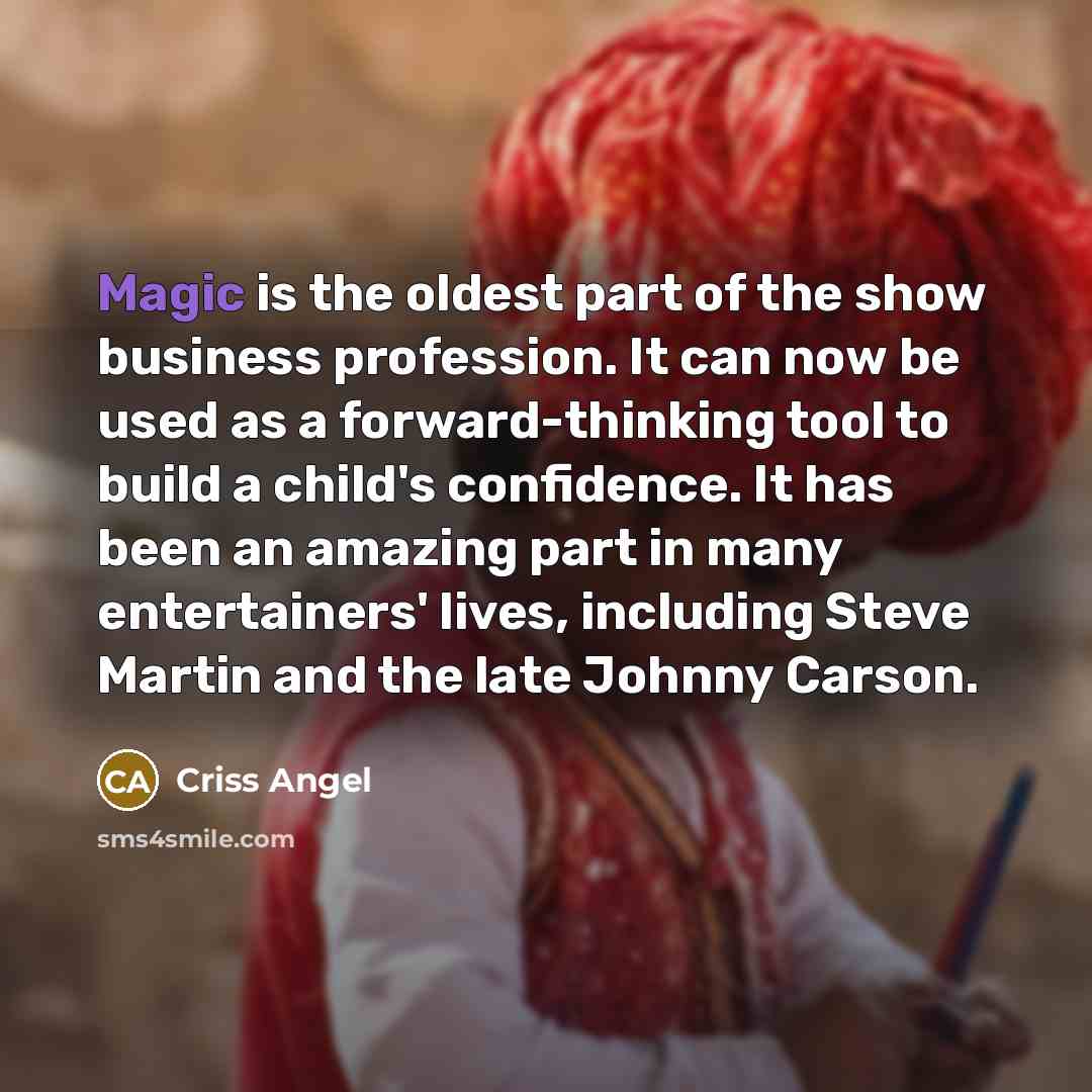“Magic is the oldest part of the show business profession.…” quote by Criss Angel