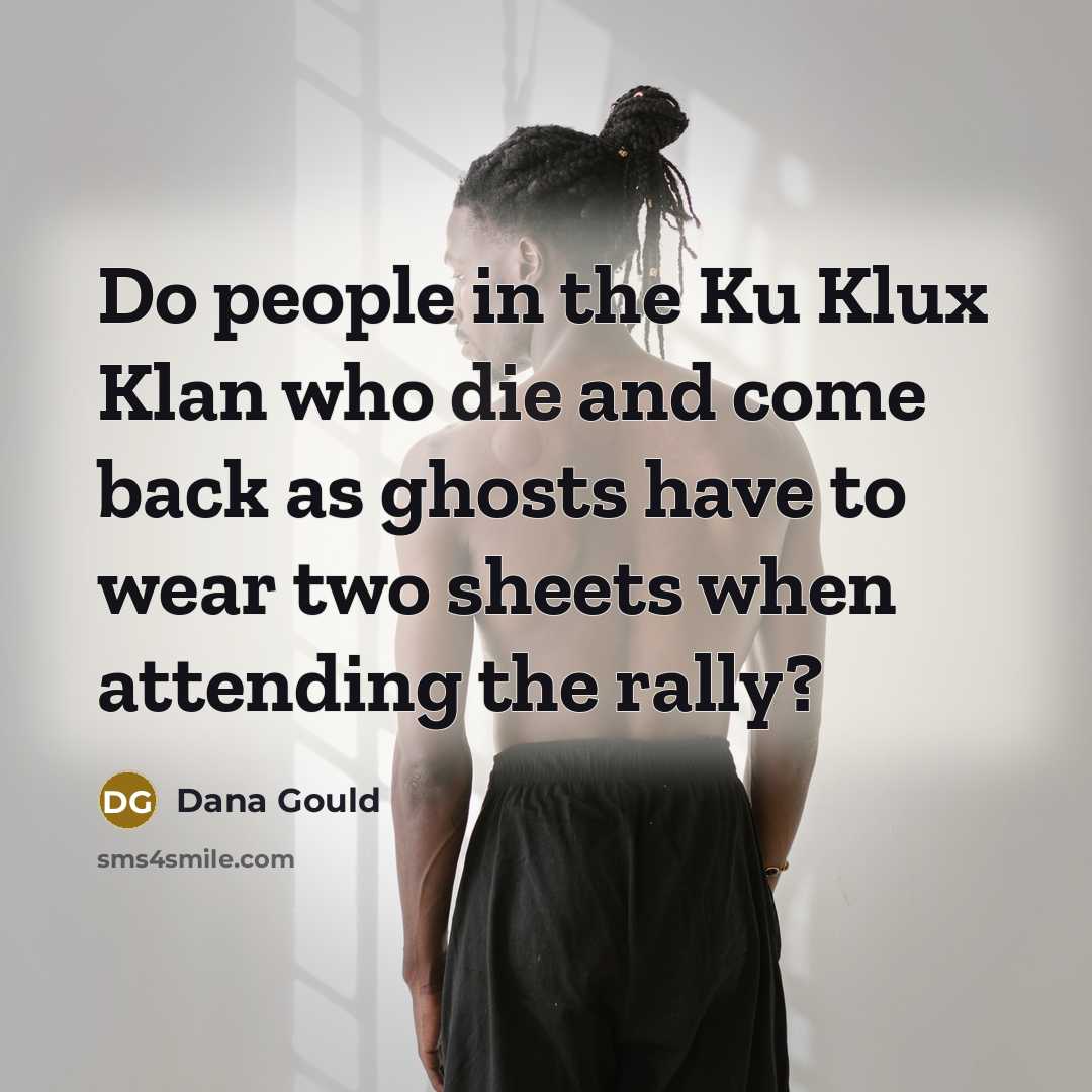 “Do people in the Ku Klux Klan who die and…” quote by Dana Gould