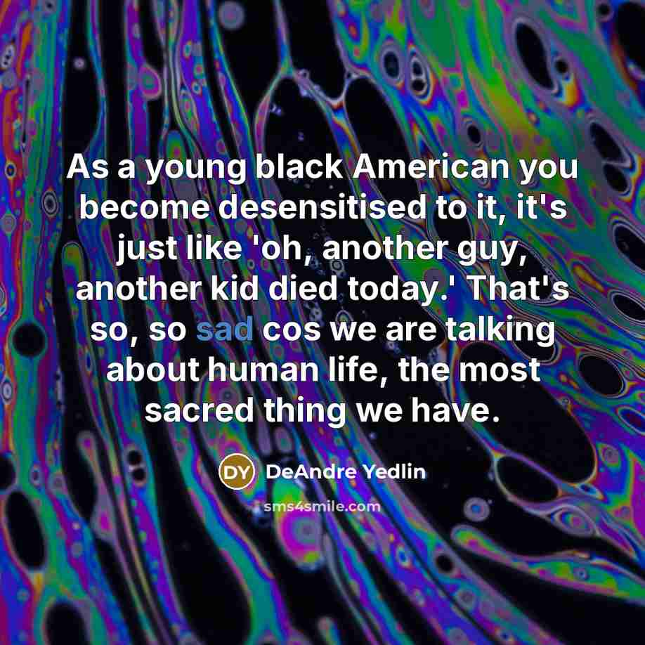 “As a young black American you become desensitised to it,…” quote by DeAndre Yedlin