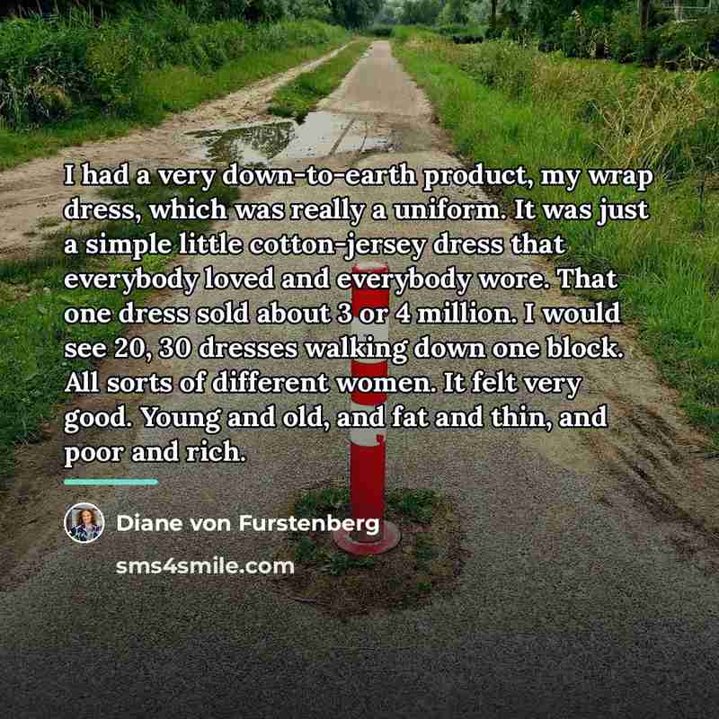 “I had a very down-to-earth product, my wrap dress, which…” quote by Diane von Furstenberg