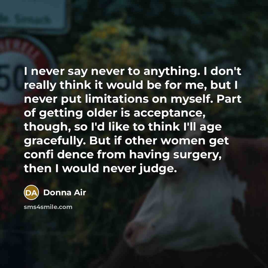 “I never say never to anything. I don't really think…” quote by Donna Air