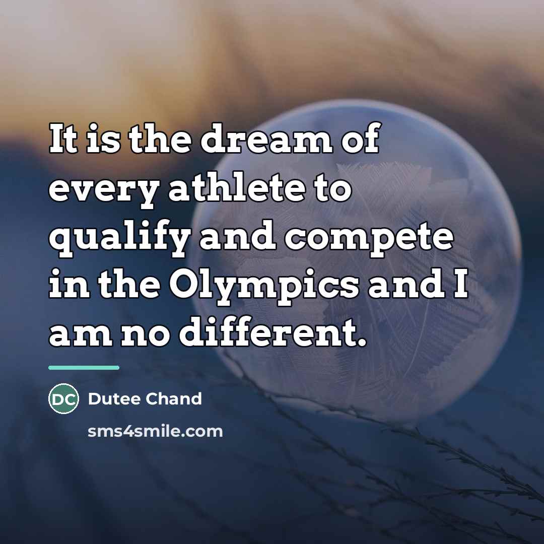 “It is the dream of every athlete to qualify and…” quote by Dutee Chand
