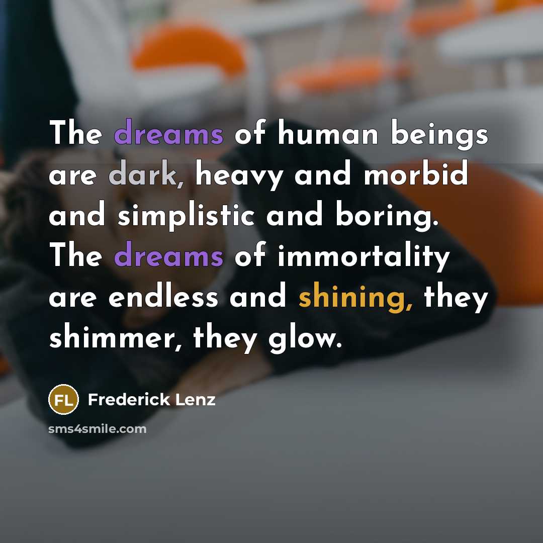 “The dreams of human beings are dark, heavy and morbid…” quote by Frederick Lenz