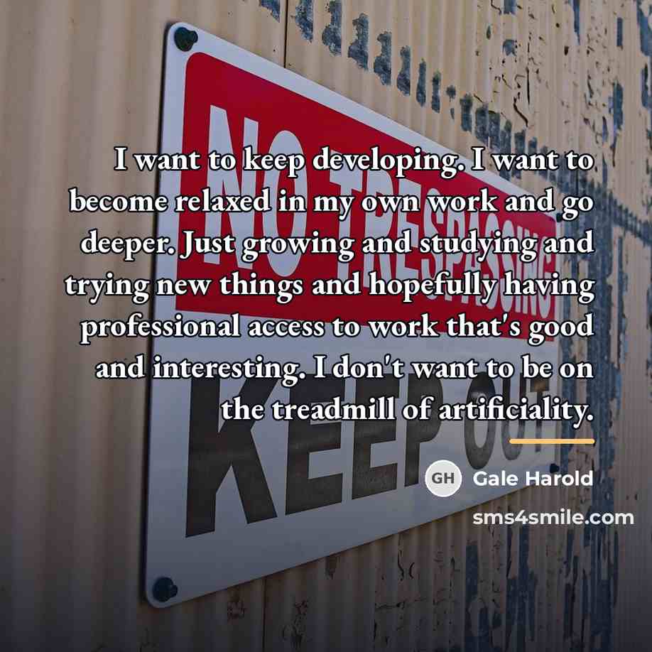 “I want to keep developing. I want to become relaxed…” quote by Gale Harold