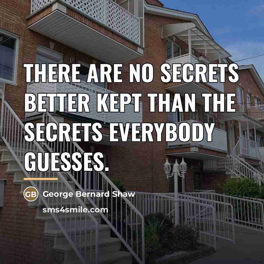 “There are no secrets better kept than the secrets everybody…” quote by George Bernard Shaw