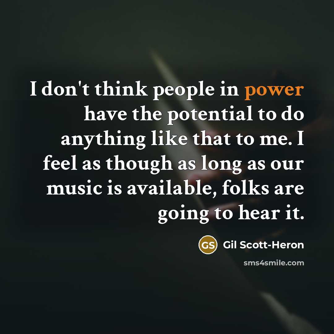 “I don't think people in power have the potential to…” quote by Gil Scott-Heron