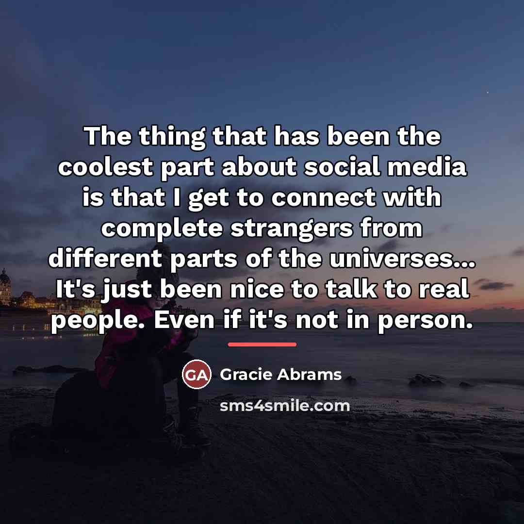 “The thing that has been the coolest part about social…” quote by Gracie Abrams