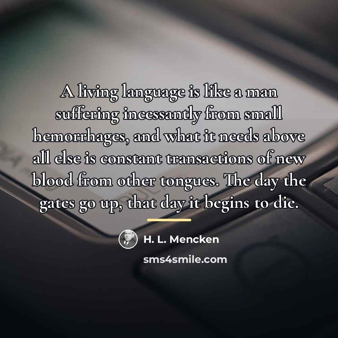 “A living language is like a man suffering incessantly from…” quote by H. L. Mencken