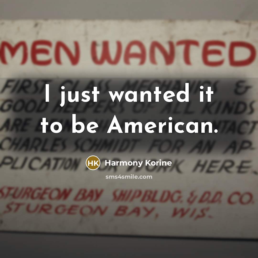 “I just wanted it to be American.…” quote by Harmony Korine