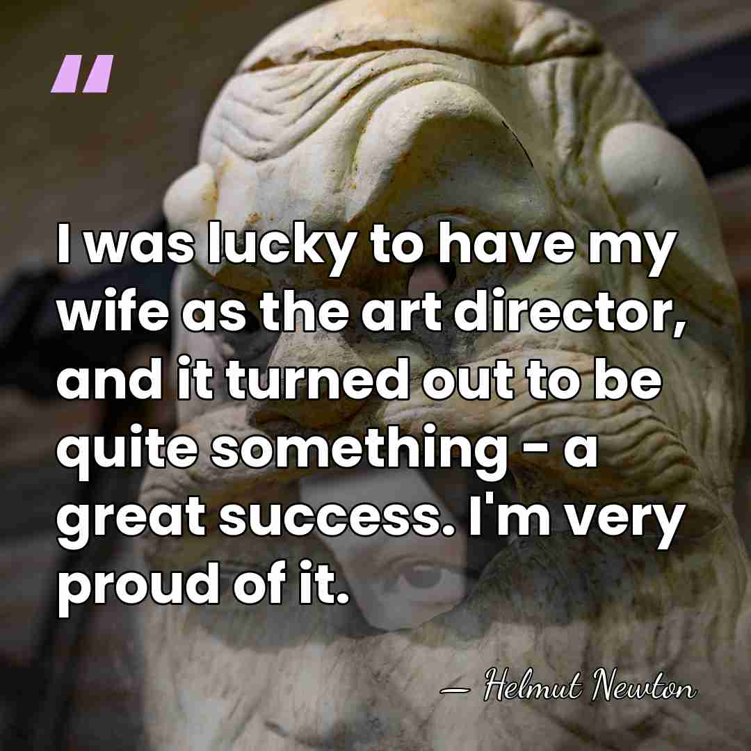 I was lucky to have my wife as the art director, and&hellip; - Helmut Newton