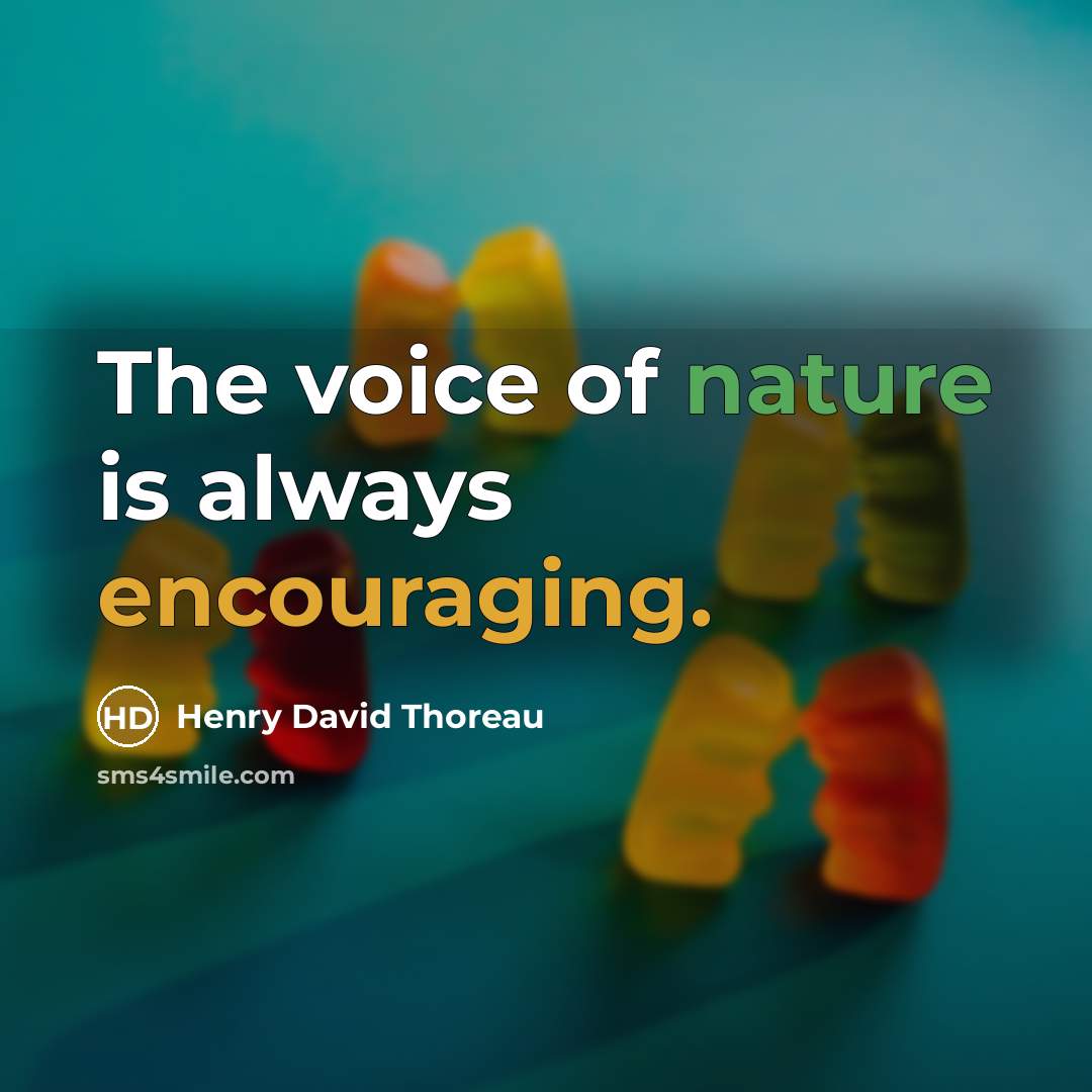 “The voice of nature is always encouraging.…” quote by Henry David Thoreau
