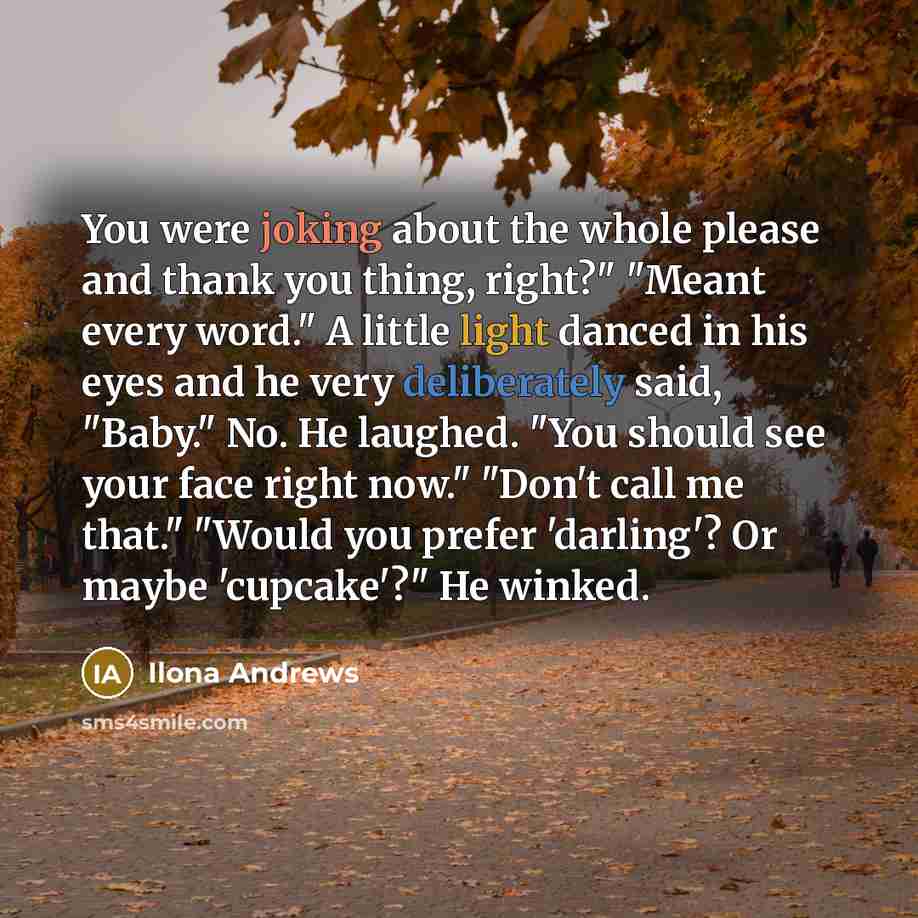 “You were joking about the whole please and thank you…” quote by Ilona Andrews