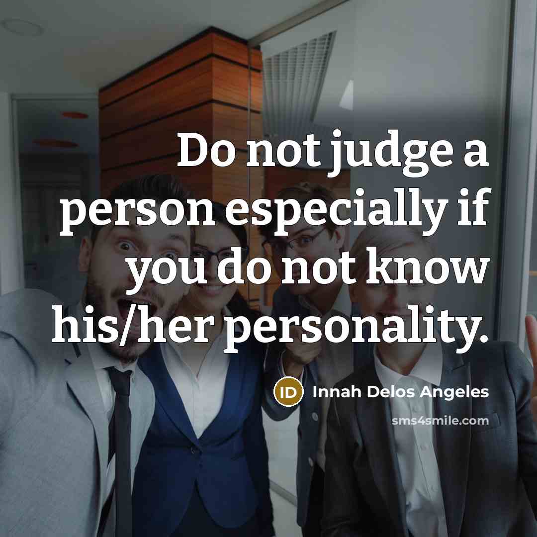 “Do not judge a person especially if you do not…” quote by Innah Delos Angeles