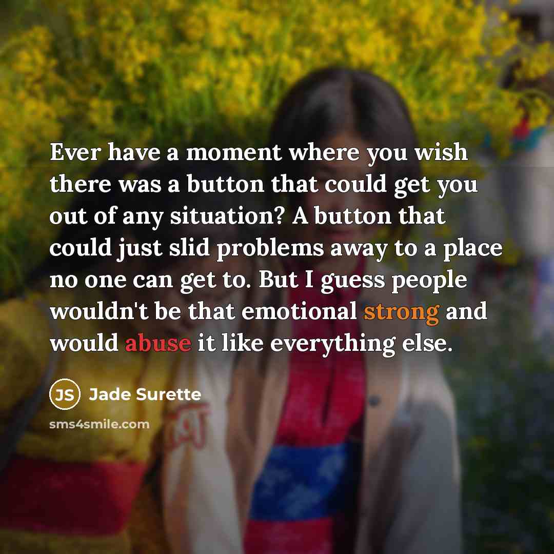 “Ever have a moment where you wish there was a…” quote by Jade Surette