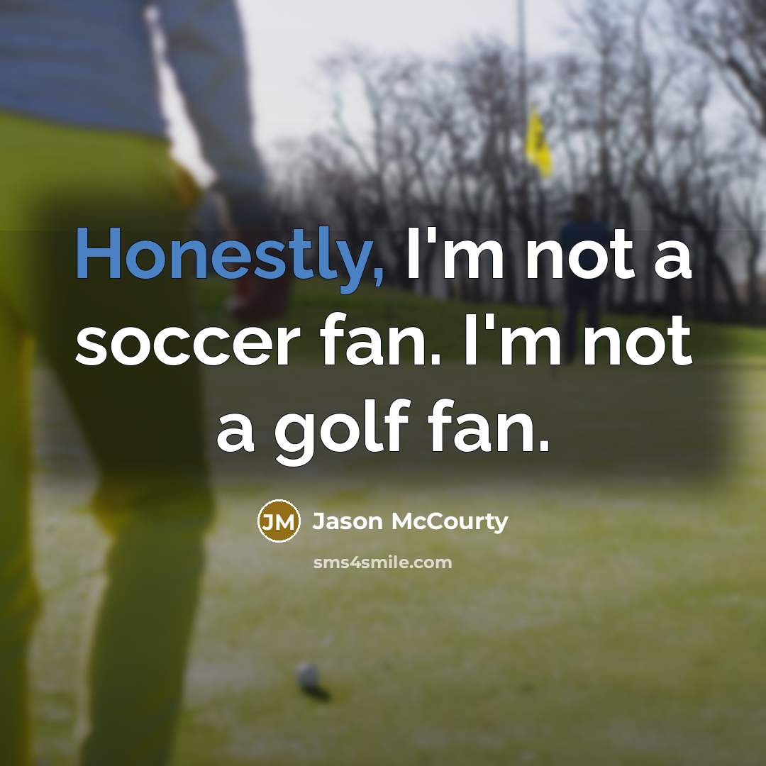 “Honestly, I'm not a soccer fan. I'm not a golf…” quote by Jason McCourty